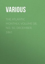 читать The Atlantic Monthly, Volume 08, No. 50, December, 1861