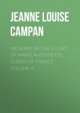 читать Memoirs of the Court of Marie Antoinette, Queen of France, Volume 4