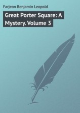 читать Great Porter Square: A Mystery. Volume 3
