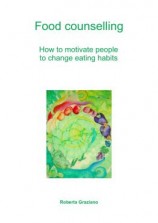 читать Food Counselling. How To Motivate People To Change Eating Habits