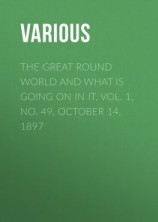 читать The Great Round World and What Is Going On In It, Vol. 1, No. 49, October 14, 1897