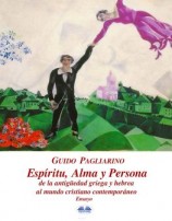 читать Espíritu, Alma Y Persona. De La Antigüedad Griega Y Hebrea Al Mundo Cristiano Contemporáneo