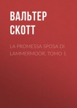читать La promessa sposa di Lammermoor, Tomo 1