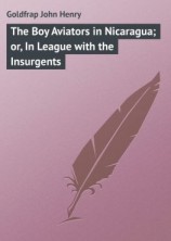 читать The Boy Aviators in Nicaragua; or, In League with the Insurgents