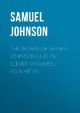 читать The Works of Samuel Johnson, LL.D. in Eleven Volumes, Volume 06