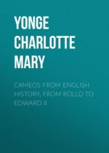 читать Cameos from English History, from Rollo to Edward II