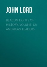 читать Beacon Lights of History, Volume 12: American Leaders
