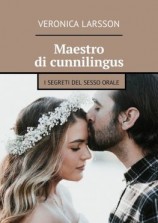 читать Maestro di cunnilingus. I segreti del sesso orale