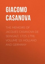 читать The Memoirs of Jacques Casanova de Seingalt, 1725-1798. Volume 13: Holland and Germany