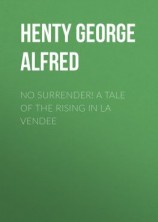читать No Surrender! A Tale of the Rising in La Vendee