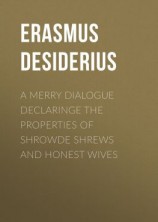 читать A Merry Dialogue Declaringe the Properties of Shrowde Shrews and Honest Wives