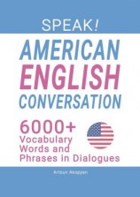 читать SPEAK! American English Conversation. 6,000+ Vocabulary Words and Phrases in Dialogues