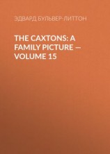 читать The Caxtons: A Family Picture  Volume 15