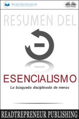 читать Resumen Del Esencialismo: La Búsqueda Disciplinada De Menos