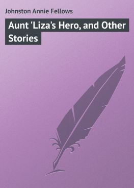 читать Aunt 'Liza's Hero, and Other Stories