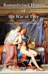 читать Romanticised History Of The War Of Troy