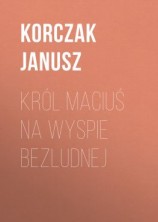 читать Król Maciuś na wyspie bezludnej