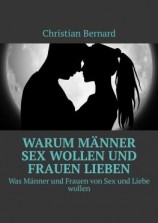 читать Warum Männer Sex wollen und Frauen lieben. Was Männer und Frauen von Sex und Liebe wollen