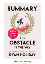 читать Summary: The Obstacle Is the Way. The Timeless Art of Turning Trials into Triumph. Ryan Holiday