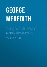 читать The Adventures of Harry Richmond. Volume 8