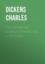 читать The Letters of Charles Dickens. Vol. 1, 1833-1856