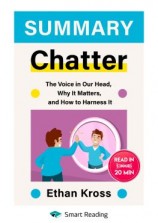 читать Summary: Chatter. The Voice in Our Head, Why It Matters, and How to Harness It. Ethan Kross