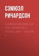 читать Clarissa Harlowe; or the history of a young lady  Volume 5
