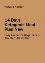 читать 14 Days Ketogenic Meal Plan New. Easy Guide for Beginners  The Keto Reset Diet