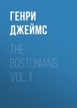 читать The Bostonians, Vol. II