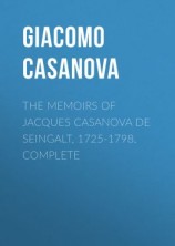 читать The Memoirs of Jacques Casanova de Seingalt, 1725-1798. Complete