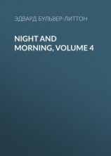 читать Night and Morning, Volume 4