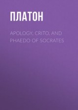 читать Apology, Crito, and Phaedo of Socrates