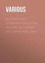 читать Blackwood's Edinburgh Magazine, Volume 56, Number 347, September, 1844
