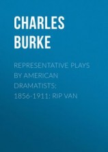 читать Representative Plays by American Dramatists: 1856-1911: Rip van