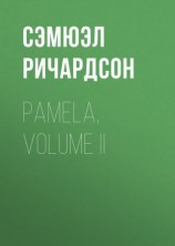 читать Pamela, Volume II