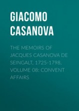 читать The Memoirs of Jacques Casanova de Seingalt, 1725-1798. Volume 08: Convent Affairs