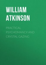 читать Practical Psychomancy and Crystal Gazing