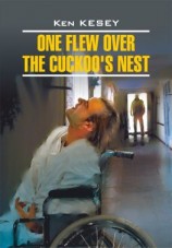 читать One Flew over the Cuckoo's Nest / Пролетая над гнездом кукушки. Книга для чтения на английском языке