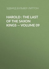 читать Harold : the Last of the Saxon Kings  Volume 09