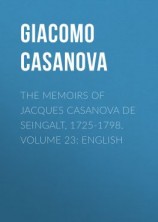 читать The Memoirs of Jacques Casanova de Seingalt, 1725-1798. Volume 23: English