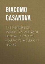 читать The Memoirs of Jacques Casanova de Seingalt, 1725-1798. Volume 02: a Cleric in Naples