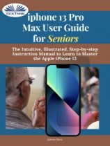 читать IPhone 13 Pro Max User Guide For Seniors