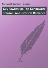 читать Guy Fawkes: or, The Gunpowder Treason: An Historical Romance