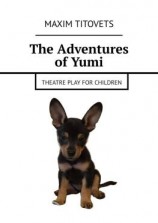 читать The Adventures of Yumi. Theatre play for children