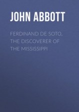читать Ferdinand De Soto, The Discoverer of the Mississippi