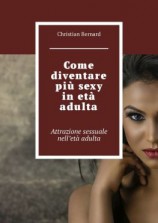 читать Come diventare più sexy in età adulta. Attrazione sessuale nelletà adulta