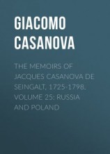 читать The Memoirs of Jacques Casanova de Seingalt, 1725-1798. Volume 25: Russia and Poland