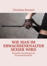 читать Wie man im Erwachsenenalter sexier wird. Sexuelle Anziehung im Erwachsenenalter