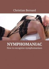 читать Nymphomaniac. How to recognize nymphomaniacs