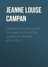 читать Memoirs of the Court of Marie Antoinette, Queen of France, Volume 3